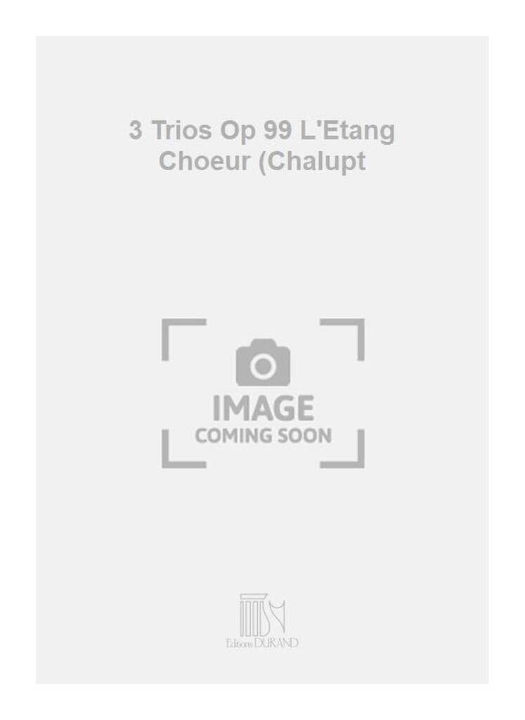 3 Trios Op 99 L'Etang Choeur (Chalupt